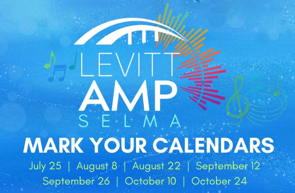 Levitt AMP Selma - Mark your calendars - July 25, August 8, August 22, September 12, September 26, October 10, October 24